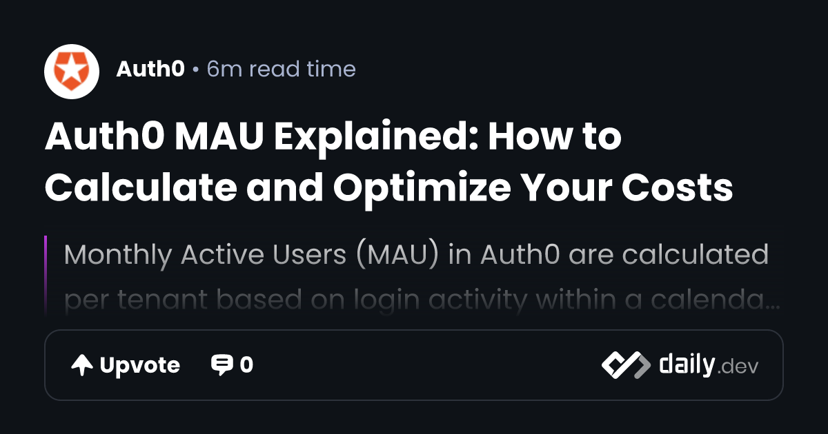 Auth0 MAU Explained: How to Calculate and Optimize Your...