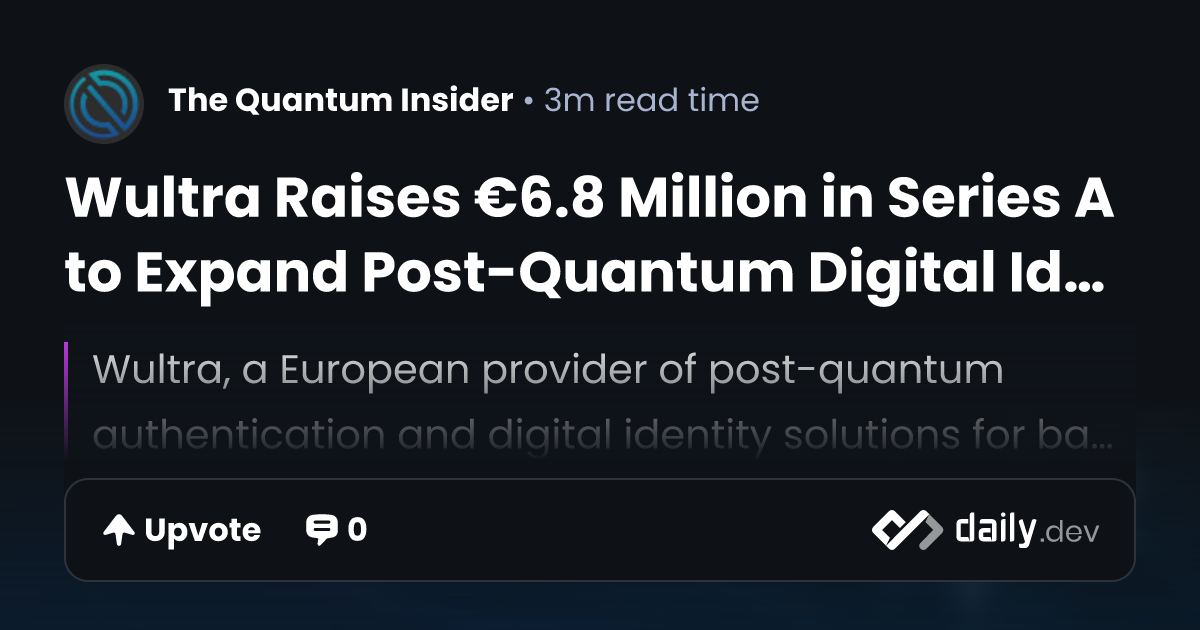 Wultra Raises €6.8 Million in Series A to Expand...