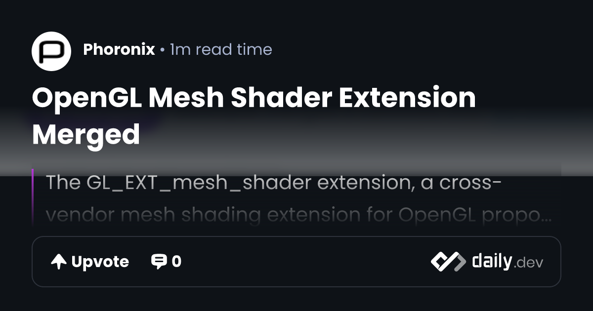 OpenGL Mesh Shader Extension Merged | daily.dev