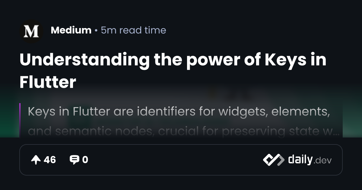 Understanding the power of Keys in Flutter | daily.dev