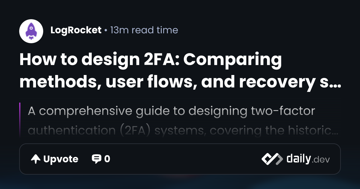 How to design 2FA: Comparing methods, user flows, and...