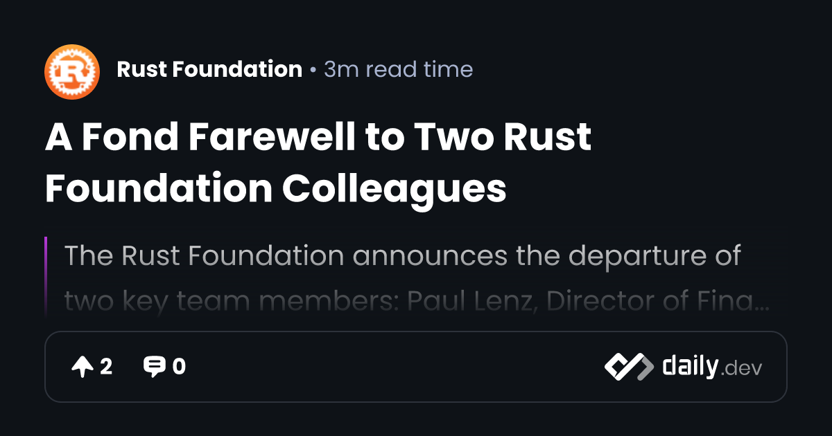A Fond Farewell to Two Rust Foundation Colleagues | daily.dev