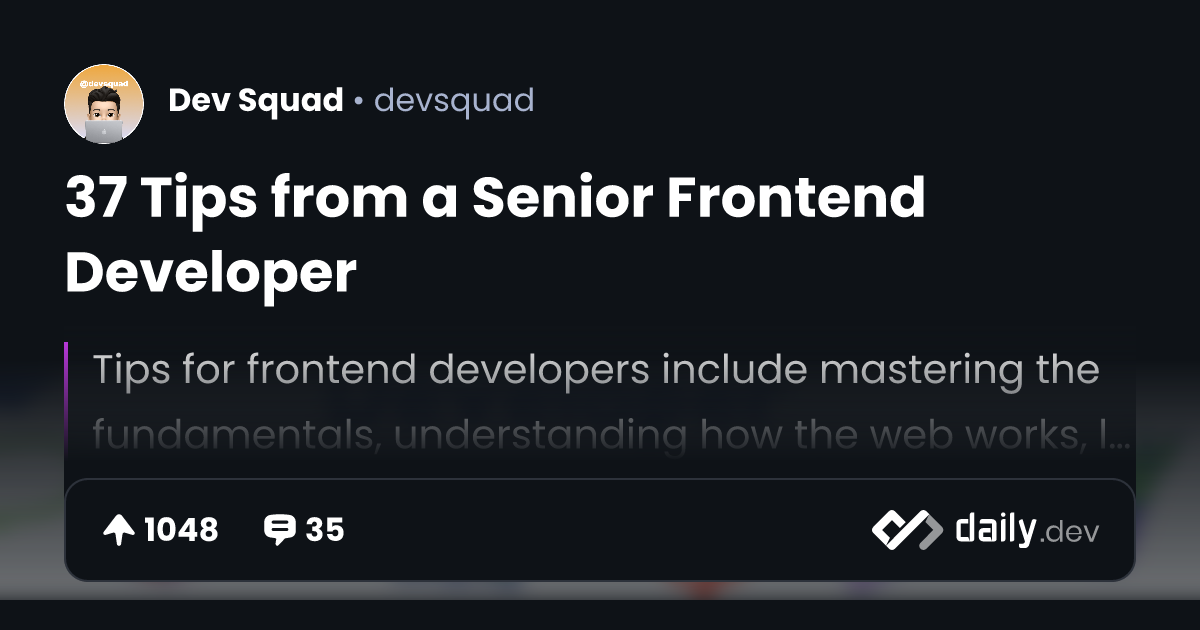 37 Tips from a Senior Frontend Developer | daily.dev