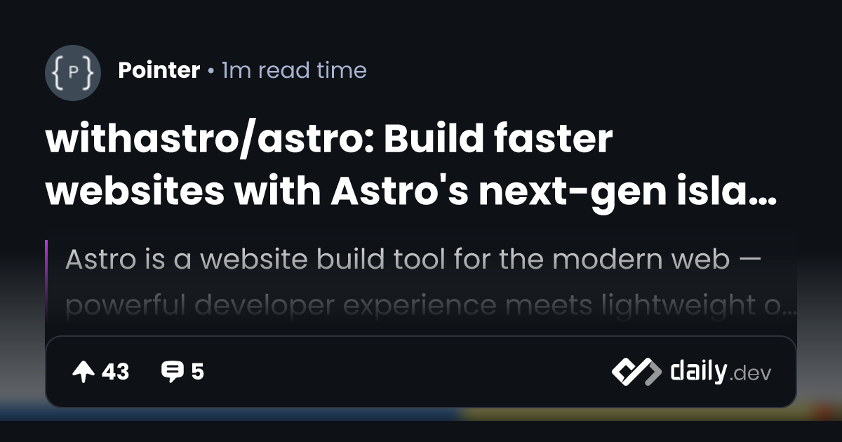 withastro/astro: Build faster websites with Astro's...