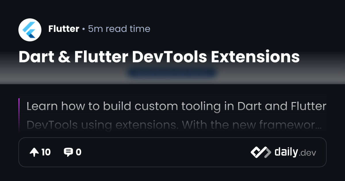 Dart & Flutter DevTools Extensions | daily.dev