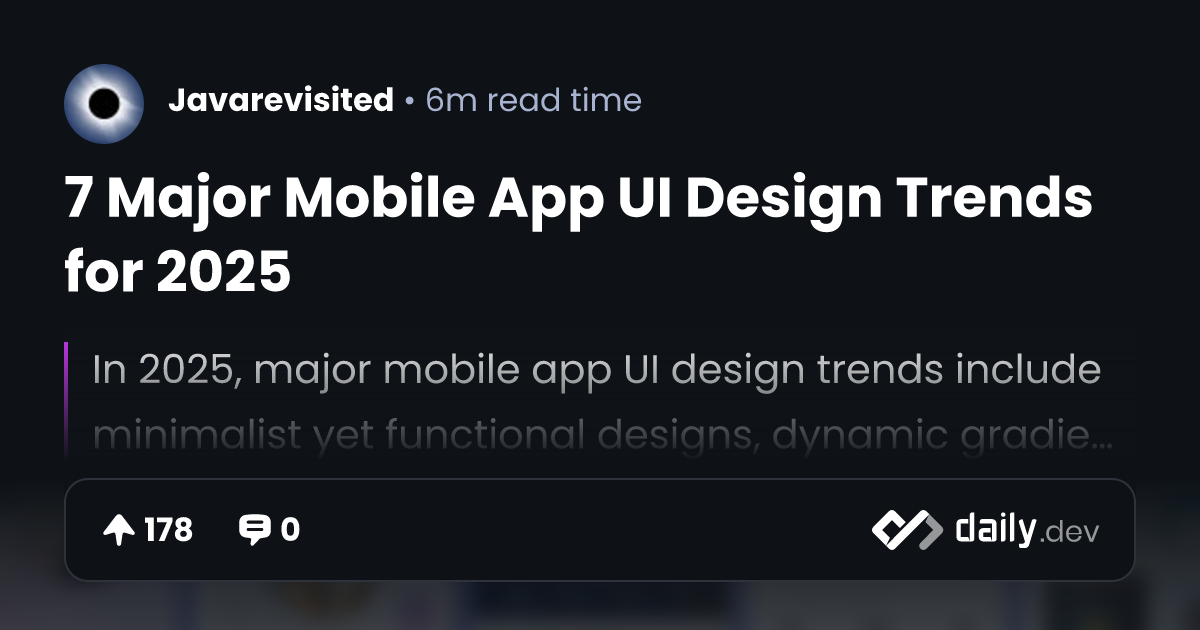 7 Major Mobile App UI Design Trends for 2025 | daily.dev