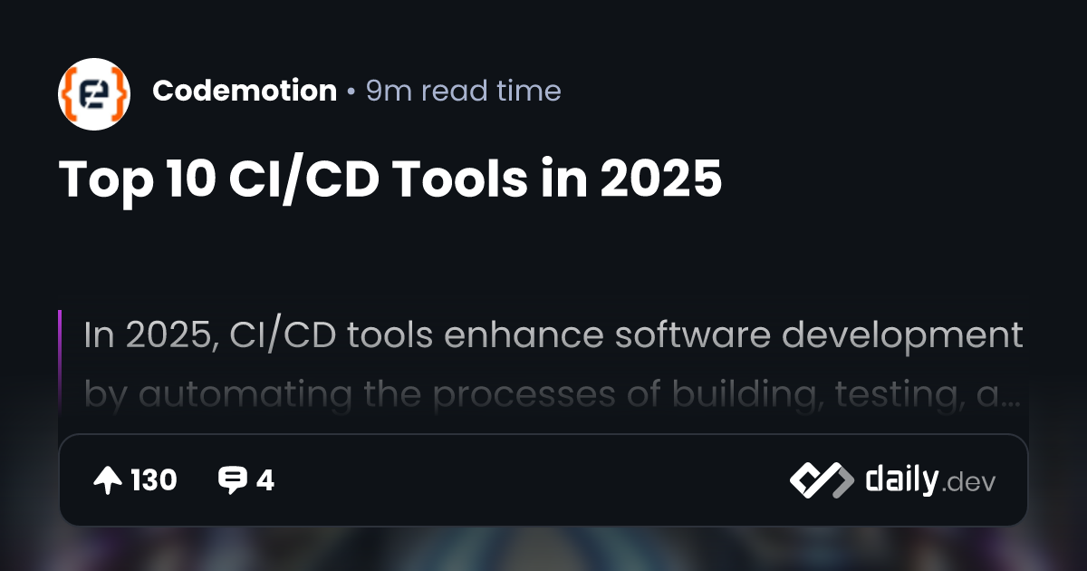 Top 10 CI/CD Tools in 2025 | daily.dev