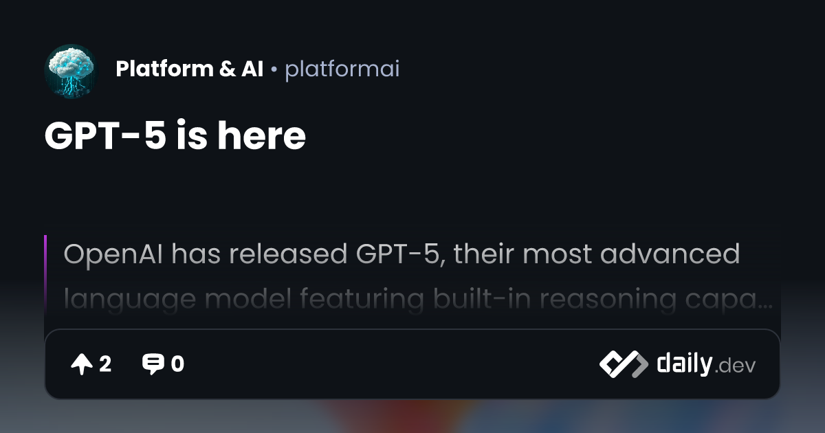 GPT-5 is here | daily.dev