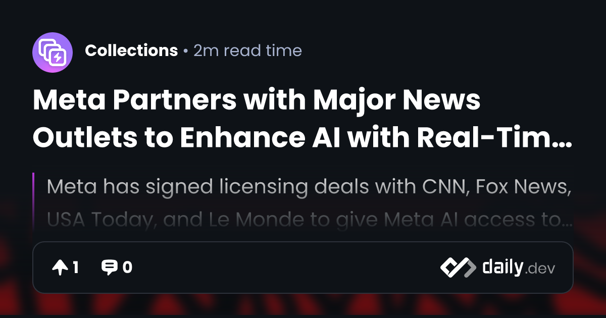 Meta Partners with Major News Outlets to Enhance AI with Real-Time News ...