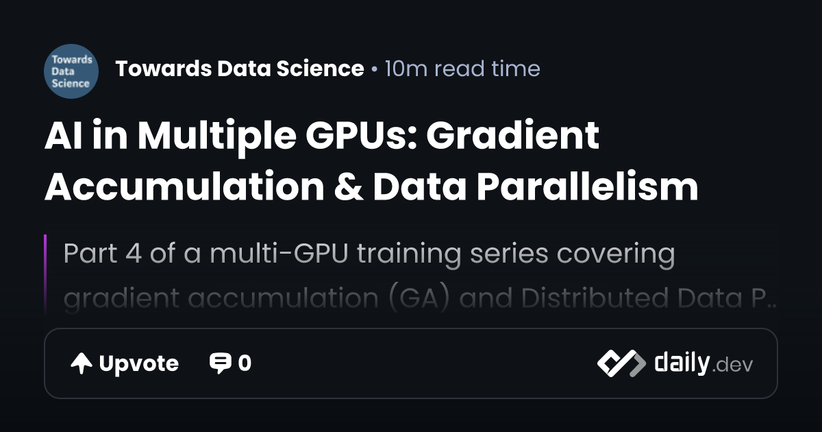 AI in Multiple GPUs: Gradient Accumulation & Data...