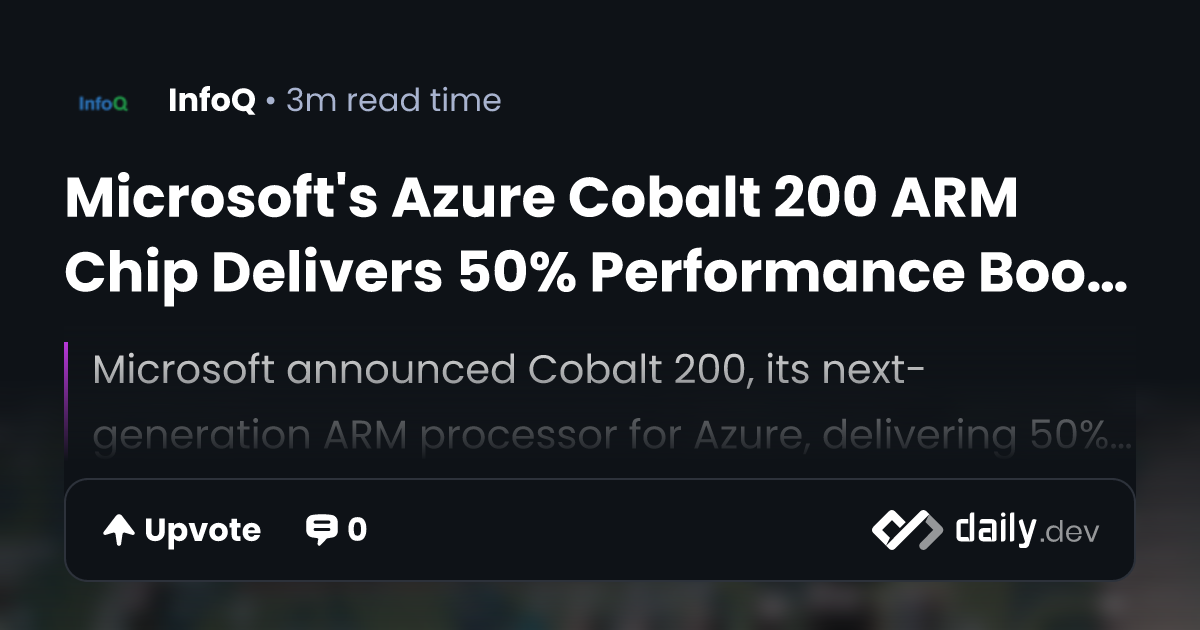 Microsoft's Azure Cobalt 200 ARM Chip Delivers 50% Performance Boost ...