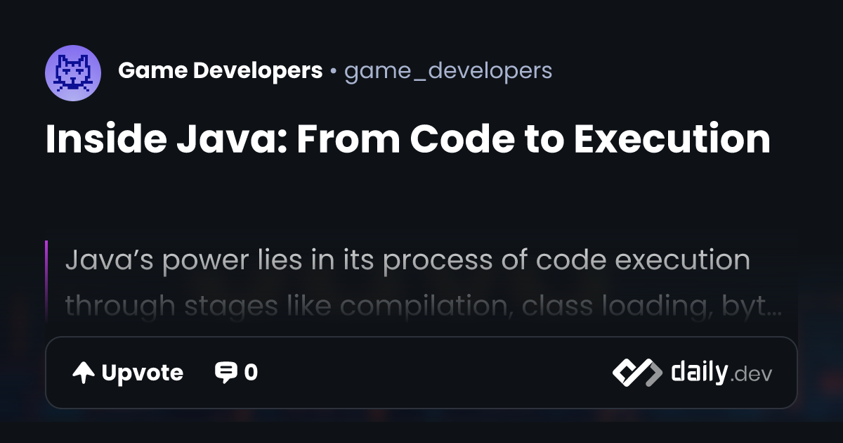 Inside Java: From Code to Execution | daily.dev