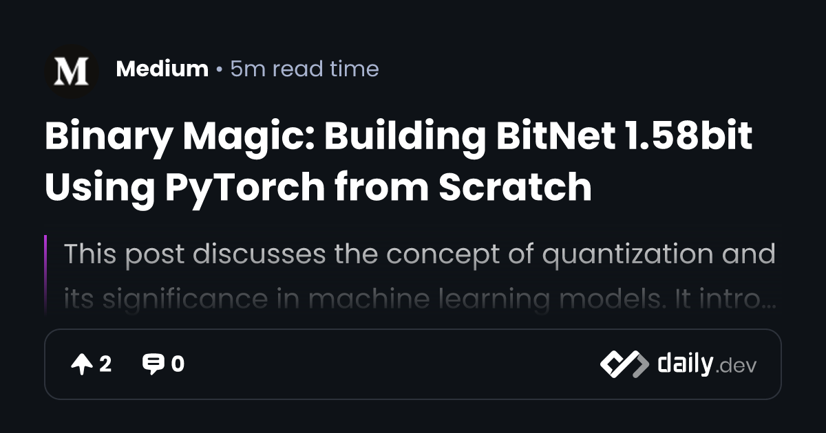 Binary Magic: Building BitNet 1.58bit Using PyTorch from...
