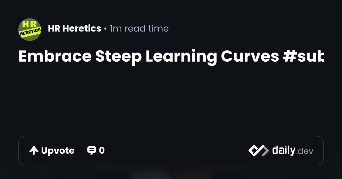 Embrace Steep Learning Curves #substack #shorts | daily.dev