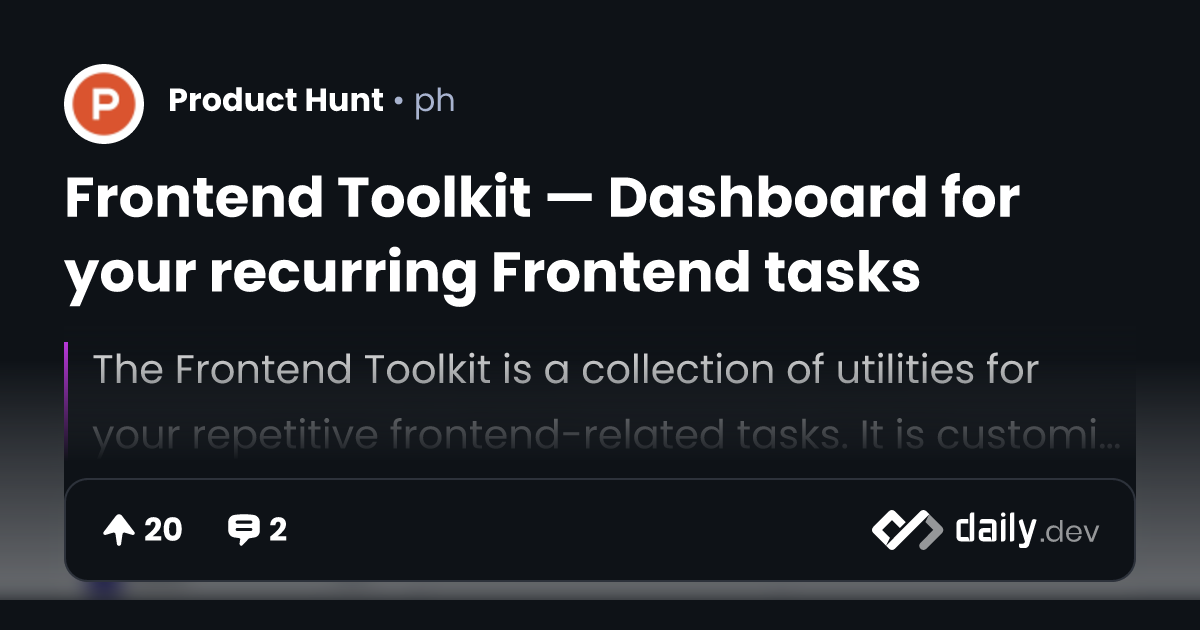 Frontend Toolkit — Dashboard for your recurring Frontend tasks | daily.dev