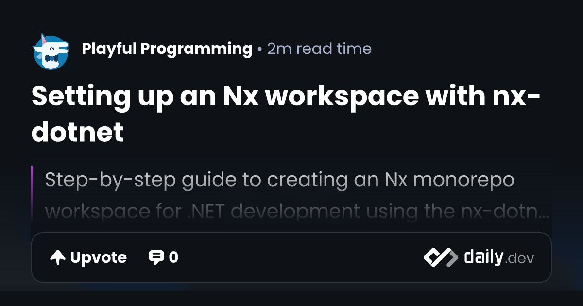 Setting up an Nx workspace with nx-dotnet | daily.dev