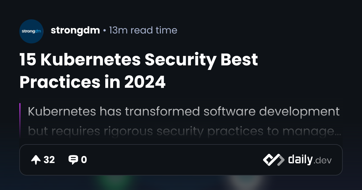 15 Kubernetes Security Best Practices in 2024 | daily.dev