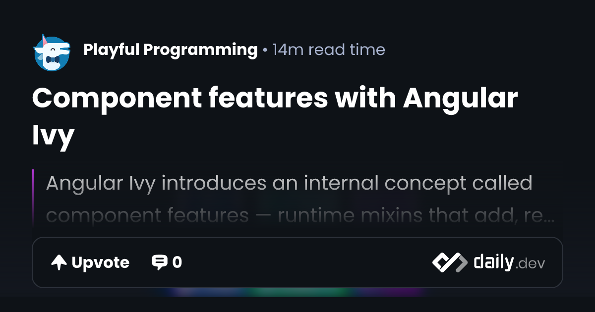 Component features with Angular Ivy | daily.dev