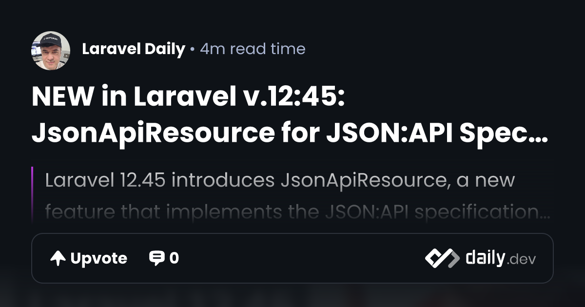 NEW in Laravel v.12:45: JsonApiResource for JSON:API...