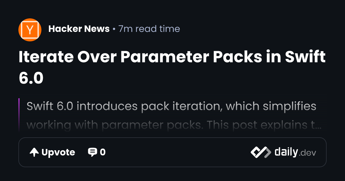 Iterate Over Parameter Packs in Swift 6.0 | daily.dev