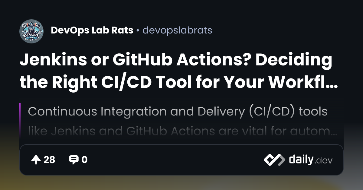 Jenkins or GitHub Actions? Deciding the Right CI/CD Tool...