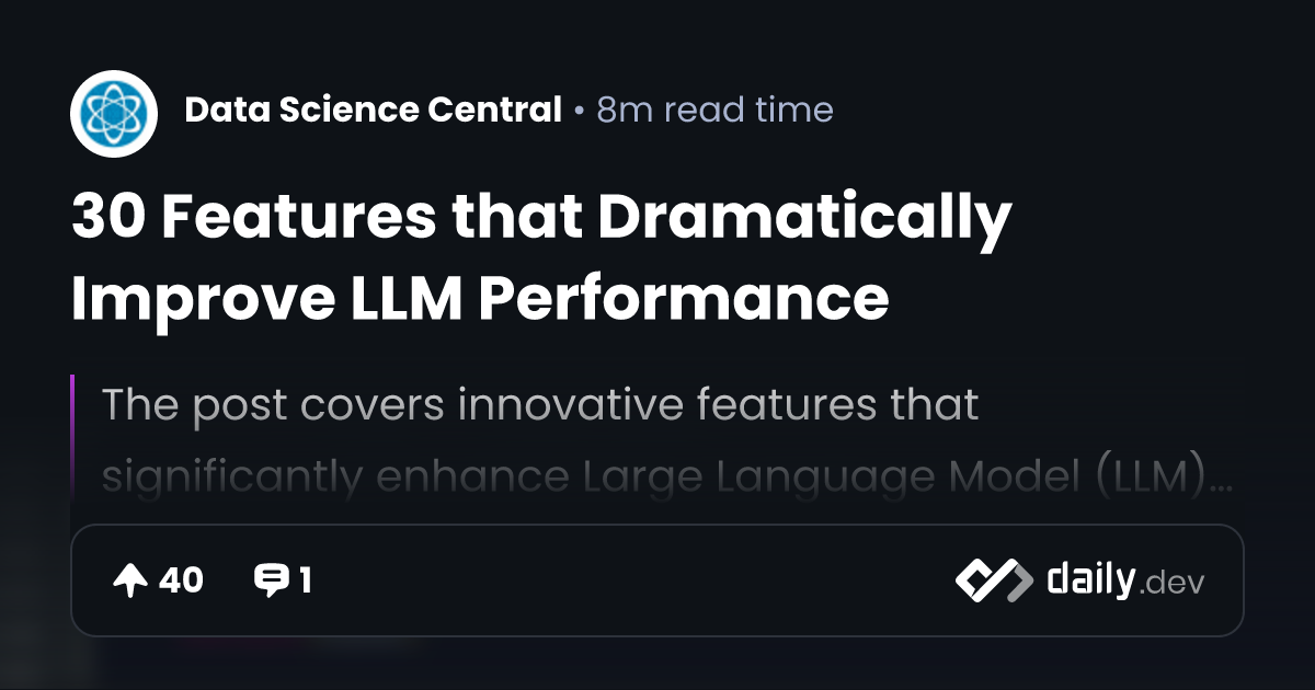 30 Features that Dramatically Improve LLM Performance