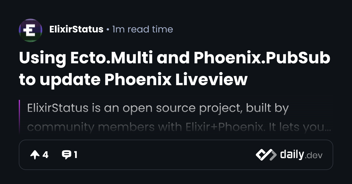 Using Ecto.Multi and Phoenix.PubSub to update Phoenix Liveview | daily.dev