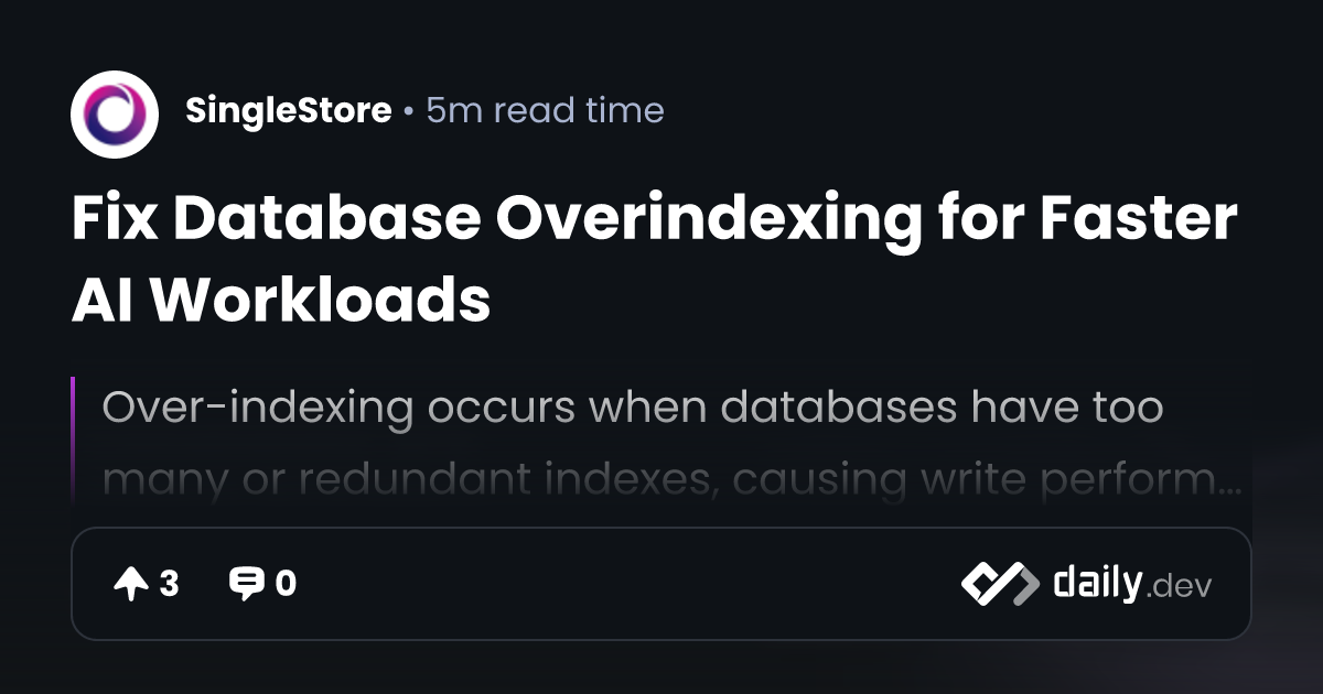 Fix Database Overindexing for Faster AI Workloads