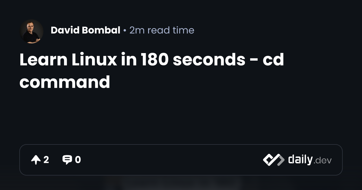 Learn Linux in 180 seconds - cd command | daily.dev
