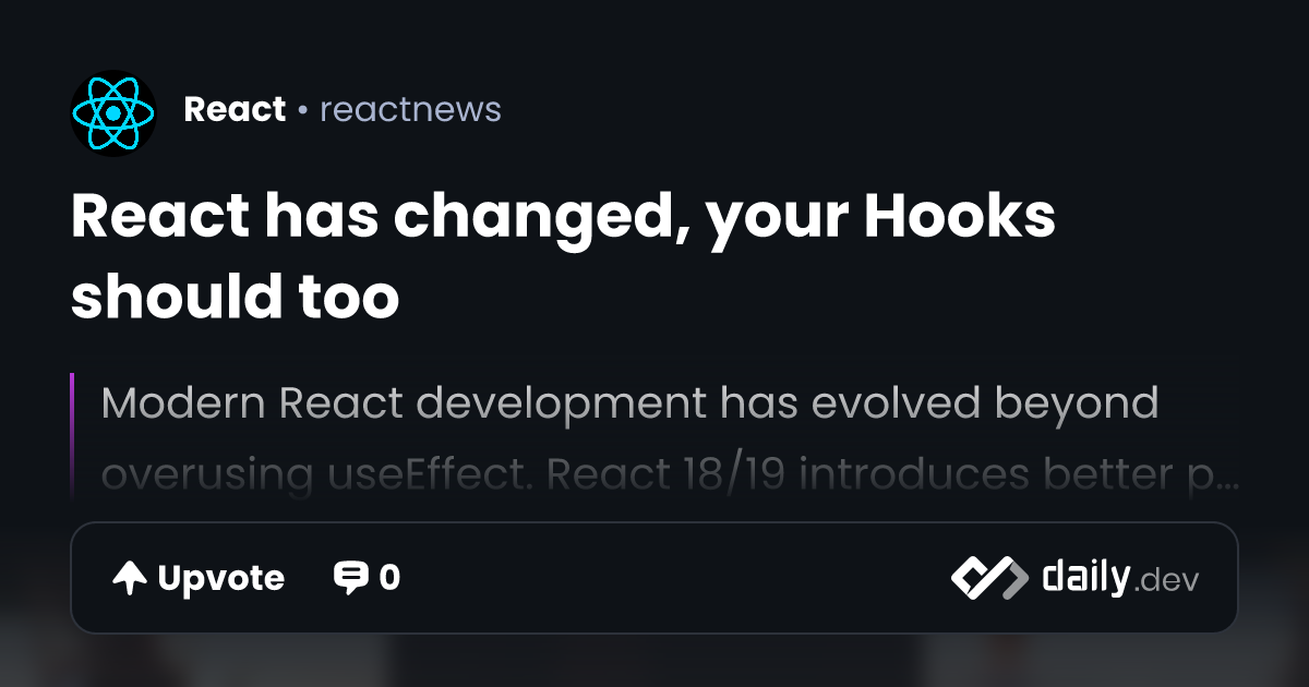 React has changed, your Hooks should too | daily.dev