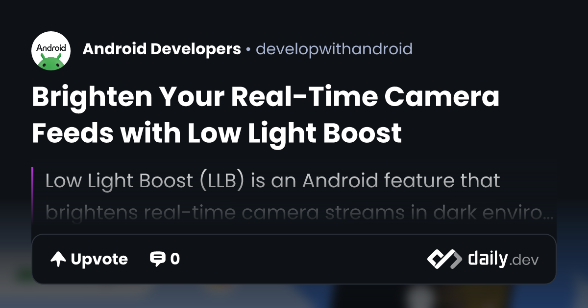 Brighten Your Real-Time Camera Feeds with Low Light Boost | daily.dev