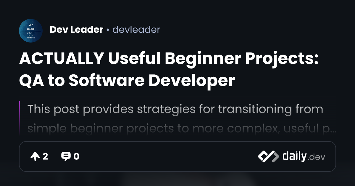 ACTUALLY Useful Beginner Projects: QA to Software Developer