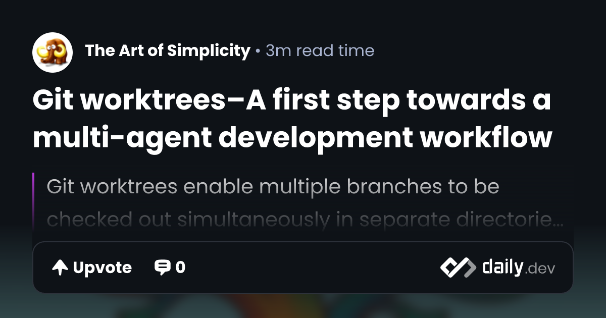 Git worktrees–A first step towards a multi-agent development workflow ...