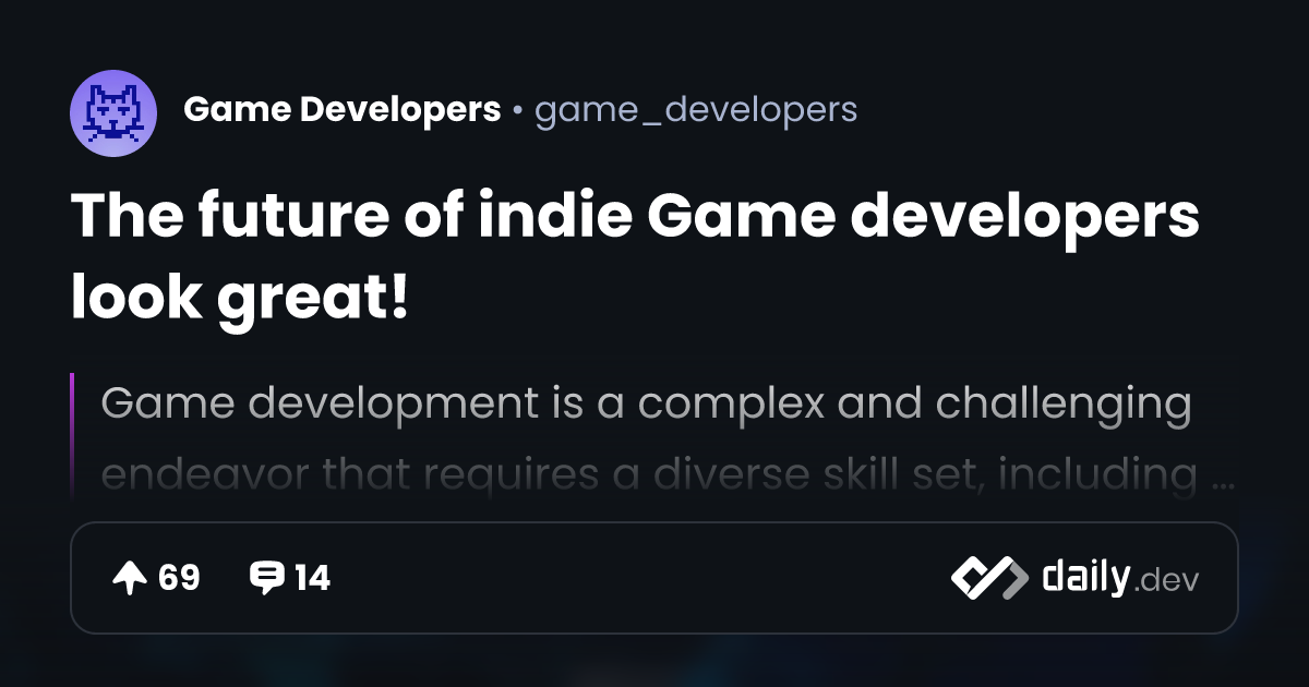 The future of indie Game developers look great! | daily.dev