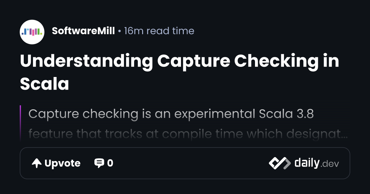 Understanding Capture Checking in Scala | daily.dev