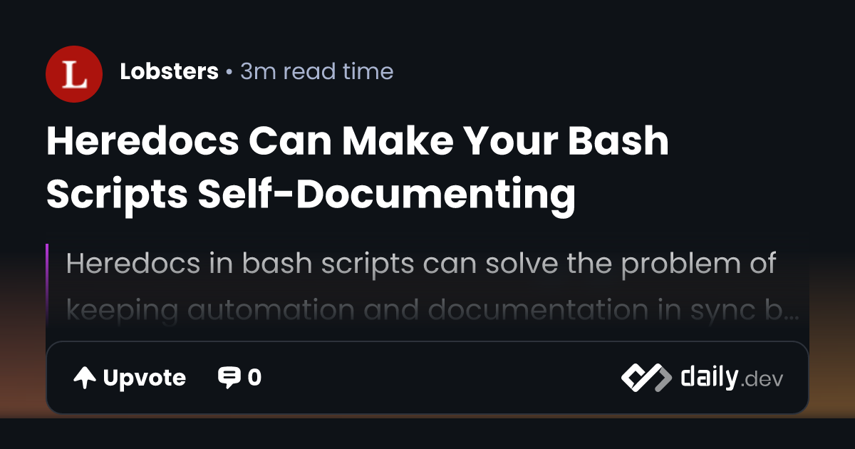 Heredocs Can Make Your Bash Scripts Self-Documenting | daily.dev