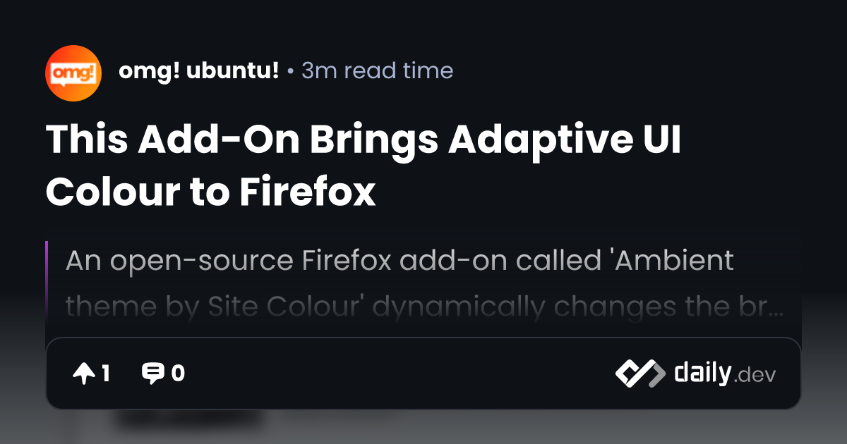 This Add-On Brings Adaptive UI Colour to Firefox | daily.dev