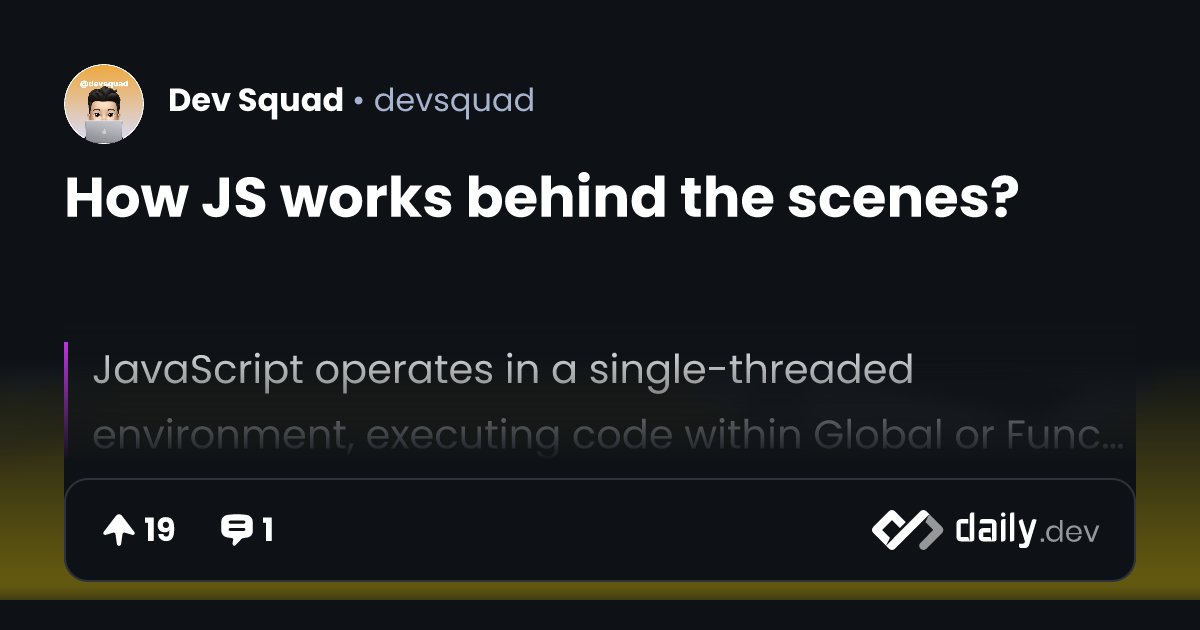 How JS works behind the scenes? | daily.dev