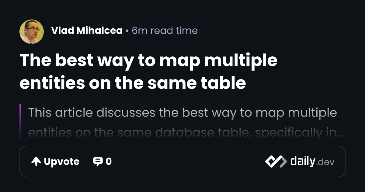 The best way to map multiple entities on the same table | daily.dev