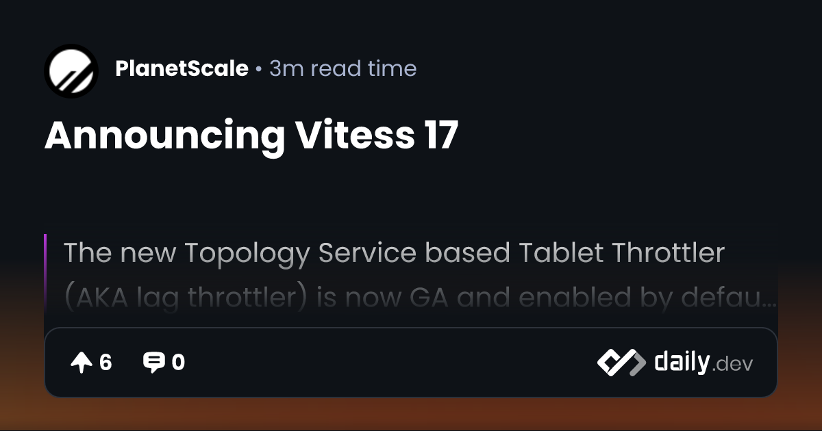 Announcing Vitess 17 | daily.dev