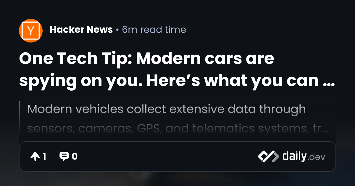 One Tech Tip Modern cars are spying on you. Here’s what you can do