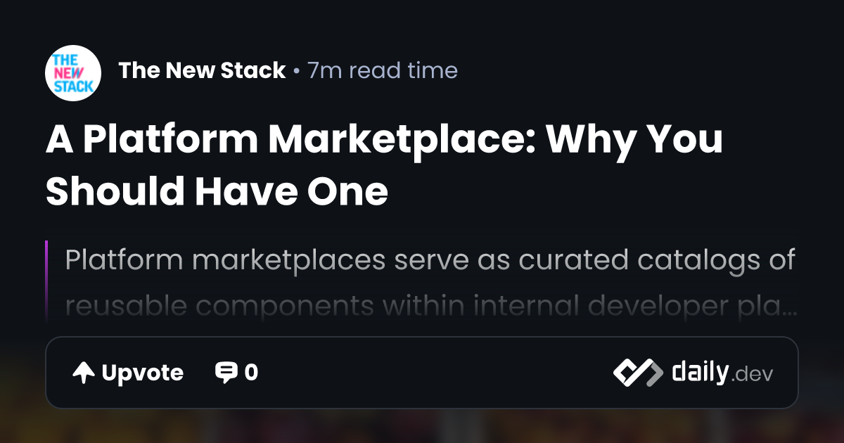 A Platform Marketplace: Why You Should Have One | daily.dev