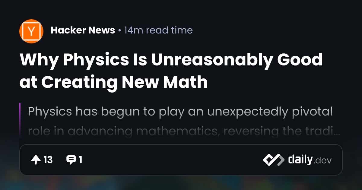 Why Physics Is Unreasonably Good at Creating New Math
