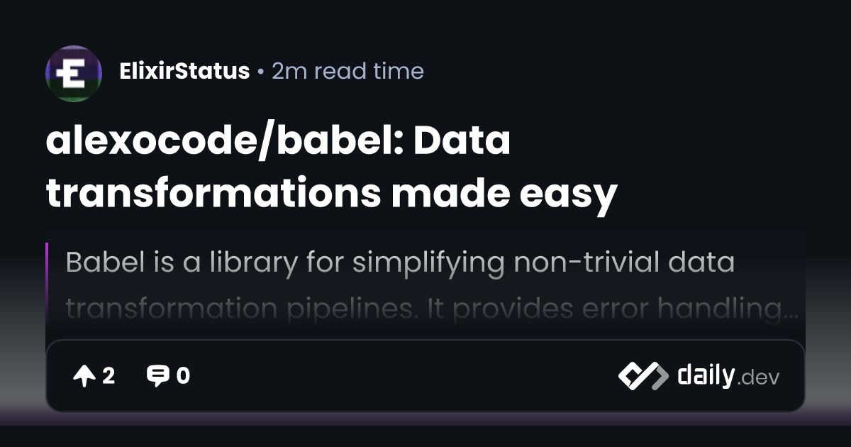 alexocode/babel: Data transformations made easy | daily.dev