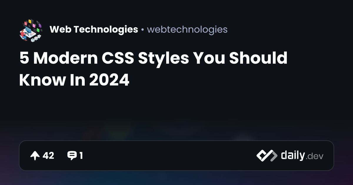5 Modern CSS Styles You Should Know In 2024 | daily.dev