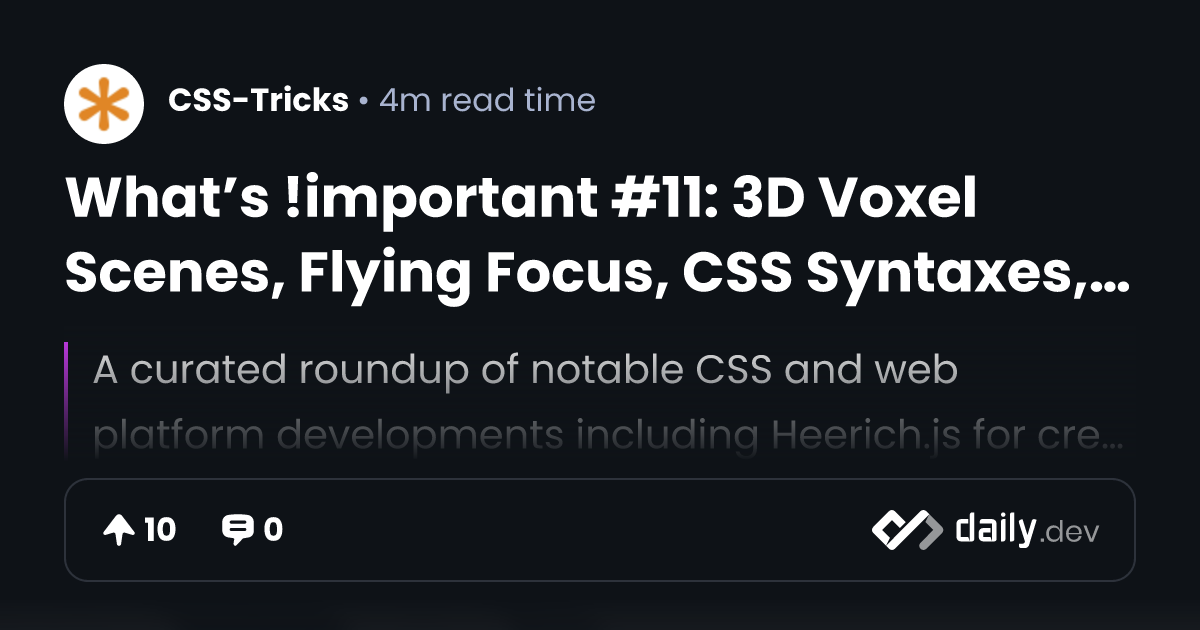 What’s !important #11: 3D Voxel Scenes, Flying Focus,...