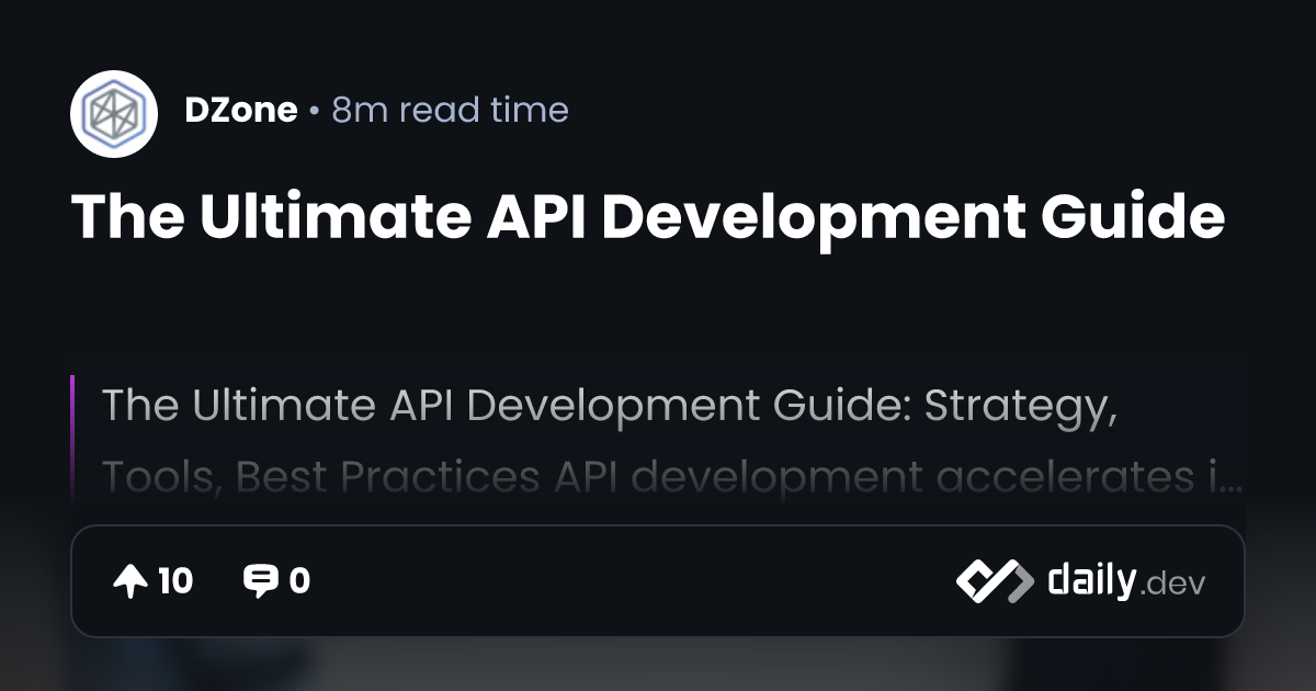 The Ultimate API Development Guide | daily.dev