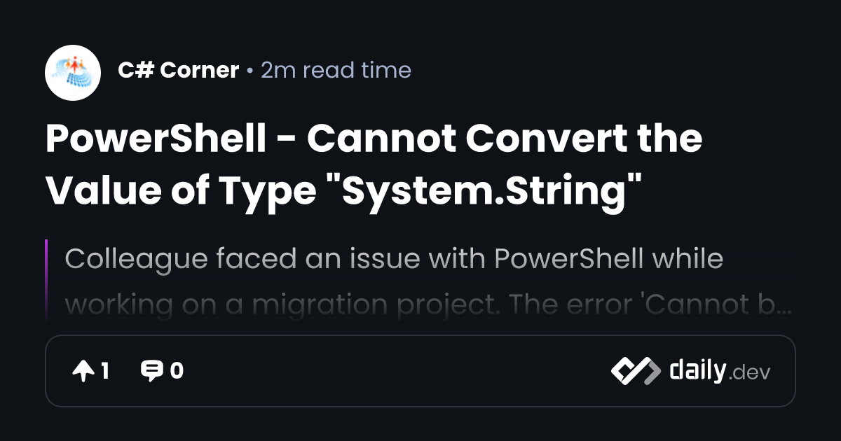 PowerShell Cannot Convert the Value of Type "System.String" daily.dev