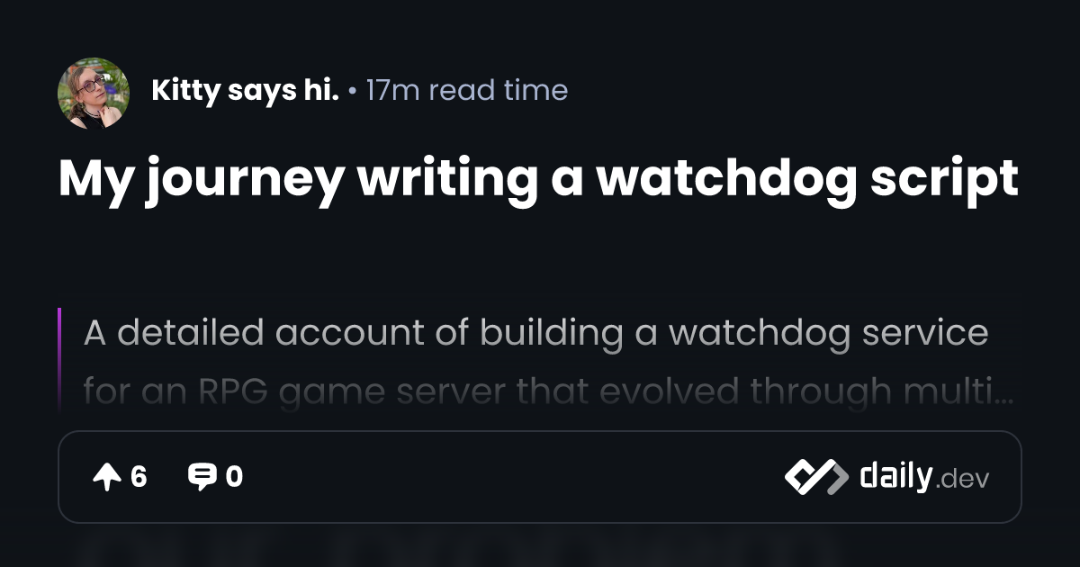 My journey writing a watchdog script | daily.dev