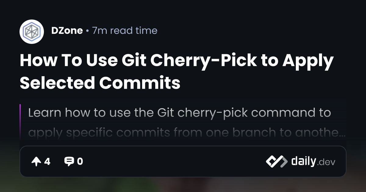 How To Use Git CherryPick to Apply Selected Commits daily.dev